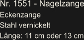 Nr. 1551 - Nagelzange Eckenzange     Stahl vernickelt Länge: 11 cm oder 13 cm