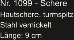 Nr. 1099 - Schere Hautschere, turmspitz Stahl vernickelt Länge: 9 cm