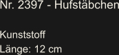 Nr. 2397 - Hufstäbchen  Kunststoff Länge: 12 cm